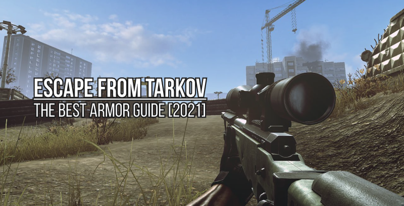 Escape from Tarkov: The Best Armor Guide [2021]