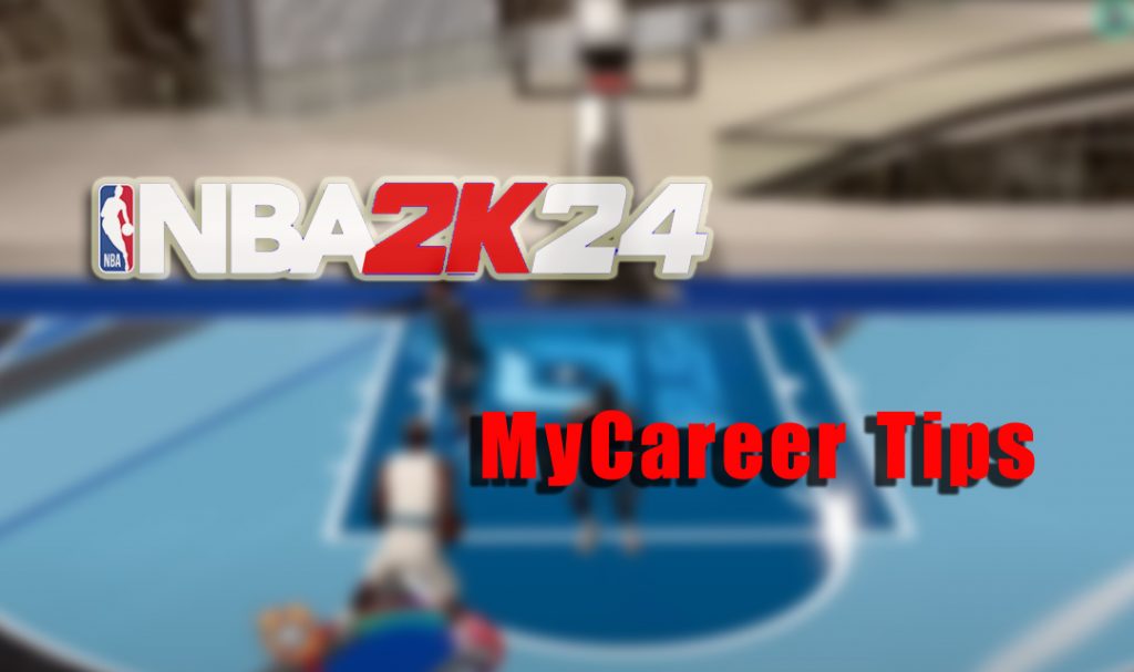 NBA 2K24 MyCareer Tips